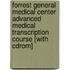 Forrest General Medical Center Advanced Medical Transcription Course [with Cdrom]