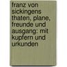 Franz Von Sickingens Thaten, Plane, Freunde Und Ausgang: Mit Kupfern Und Urkunden by Ernst Hermann Joseph Munch