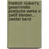 Friedrich Rückert's Gesammelte Poetische Werke in Zwölf Bänden... Zweiter Band