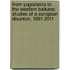From Yugoslavia to the Western Balkans: Studies of a European Disunion, 1991-2011
