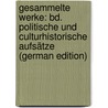 Gesammelte Werke: Bd. Politische Und Culturhistorische Aufsätze (German Edition) by Philipp Fallmerayer Jakob