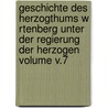 Geschichte Des Herzogthums W Rtenberg Unter Der Regierung Der Herzogen Volume V.7 door Christian Friedrich Sattler