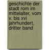 Geschichte Der Stadt Rom Im Mittelalter, Vom V. Bis Xvi Jahrhundert, Dritter Band door Franz R�Hl