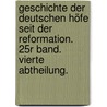 Geschichte der deutschen Höfe seit der Reformation. 25r Band. Vierte Abtheilung. door Carl Eduard Vehse