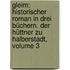 Gleim: Historischer Roman In Drei Büchern. Der Hüttner Zu Halberstadt, Volume 3