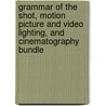 Grammar of the Shot, Motion Picture and Video Lighting, and Cinematography Bundle door Roy Thompson