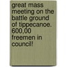 Great Mass Meeting on the Battle Ground of Tippecanoe. 600,00 Freemen in Council! door James Watson Webb