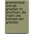 Griechenland und die Griechen im Alterthum: Die Inseln und Kolonien der Griechen.