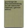 Grundzüge der pflanzenverbreitung auf der Iberischen halbinsel; (German Edition) by Willkomm Moritz