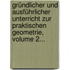 Gründlicher Und Ausführlicher Unterricht Zur Praktischen Geometrie, Volume 2... by Johann Tobias Mayer