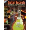 Guitar Secrets: Where Rock's Guitar Masters Share Their Tricks, Tips & Techniques by John Stix