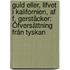Guld Eller, Lifvet I Kalifornien, Af F. Gerstäcker: Öfversättning Från Tyskan