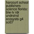 Harcourt School Publishers Science Florida: Blw-Lv Rdr Undrstnd Ecosysts G4 Sci07