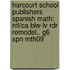 Harcourt School Publishers Spanish Math: Ntl/Ca Blw-Lv Rdr Remodel.. G6 Spn Mth09