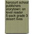 Harcourt School Publishers Storytown: On Level Reader 5-Pack Grade 3 Desert Lives