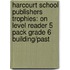 Harcourt School Publishers Trophies: On Level Reader 5 Pack Grade 6 Building/Past
