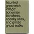 Haunted Greenwich Village: Bohemian Banshees, Spooky Sites, and Gonzo Ghost Walks