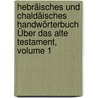 Hebräisches Und Chaldäisches Handwörterbuch Über Das Alte Testament, Volume 1 door Wilhelm Gesenius