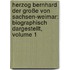 Herzog Bernhard Der Große Von Sachsen-weimar: Biographisch Dargestellt, Volume 1