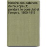 Histoire Des Cabinets de L'Europe (1); Pendant Le Consulat Et L'Empire, 1800-1815 door Armand douard Lefebvre