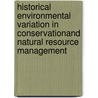 Historical Environmental Variation in Conservationand Natural Resource Management door John A. Wiens