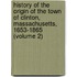 History Of The Origin Of The Town Of Clinton, Massachusetts, 1653-1865 (Volume 2)