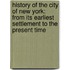 History of the City of New York: From Its Earliest Settlement to the Present Time