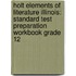 Holt Elements Of Literature Illinois: Standard Test Preparation Workbook Grade 12
