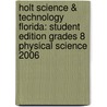 Holt Science & Technology Florida: Student Edition Grades 8 Physical Science 2006 door Winston