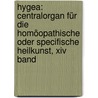 Hygea: Centralorgan Für Die Homöopathische Oder Specifische Heilkunst, Xiv Band door Ludwig Griesselich