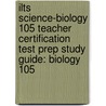 Ilts Science-Biology 105 Teacher Certification Test Prep Study Guide: Biology 105 door Sharon Wynne