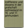 Indifferenz Und Dissens in Der Grafschaft Ostfriesland Im 16. Und 17. Jahrhundert by Nicole Grochowina