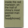 Inside the Red Mansion: On the Trail of China's Most Wanted Man [With Headphones] door Oliver August