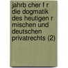 Jahrb Cher F R Die Dogmatik Des Heutigen R Mischen Und Deutschen Privatrechts (2) by Rudolf von Jhering