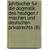 Jahrbucher Fur Die Dogmatik Des Heutigen R Mischen Und Deutschen Privatrechts (8) by Rudolf von Jhering