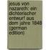 Jesus Von Nazareth: Ein Dichterischer Entwurf Aus Dem Jahre 1848 (German Edition)