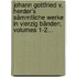 Johann Gottfried V. Herder's Sämmtliche Werke In Vierzig Bänden, Volumes 1-2...