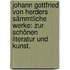 Johann Gottfried von Herders sämmtliche Werke: Zur schönen Literatur und Kunst.