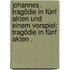 Johannes. Tragödie in fünf Akten und einem Vorspiel: Tragödie in fünf Akten .