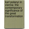 Karl Polanyi In Vienna: The Contemporary Significance Of The Great Transformation door Kenneth McRobbie
