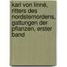 Karl von Linné, Ritters des Nordsternordens, Gattungen der Pflanzen, Erster Band door Carl von Linné