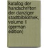 Katalog Der Handschriften Der Danziger Stadtbibliothek, Volume 1 (German Edition)