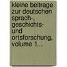 Kleine Beitrage Zur Deutschen Sprach-, Geschichts- Und Ortsforschung, Volume 1... by Karl Roth