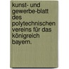 Kunst- und Gewerbe-Blatt des polytechnischen Vereins für das Königreich Bayern. door Polytechnischer Verein FüR. Das Königreich Bayern