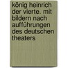 König Heinrich der Vierte. Mit Bildern nach Aufführungen des deutschen Theaters door Shakespeares