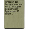 Lehrbuch Der Hebammenkunst: Mit 27 In Kupfer Gestochener Figuren Auf 10 Tafeln... door Joh. Christ. Gottfr Jörg