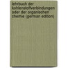 Lehrbuch Der Kohlenstoffverbindungen Oder Der Organischen Chemie (German Edition) by Enfield Roscoe Henry