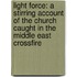Light Force: A Stirring Account of the Church Caught in the Middle East Crossfire