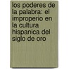 Los Poderes de La Palabra: El Improperio En La Cultura Hispanica del Siglo de Oro door Carmela Pérez-Salazar