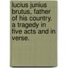 Lucius Junius Brutus, Father of his Country. A tragedy in five acts and in verse. door Nathaniel Lee